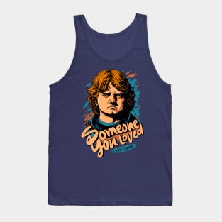 Someone you loved Tank Top